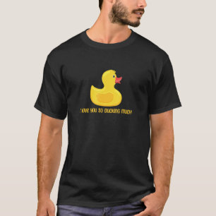 Duck Quote Duck I Love You So Ducking Cool Duck T-Shirt