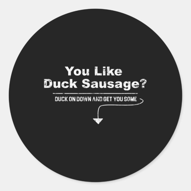 Duck Sausage May I Suggest The Sausage Funny Inapp Classic Round Sticker (Front)