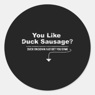 Duck Sausage May I Suggest The Sausage Funny Inapp Classic Round Sticker