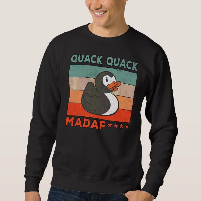 Duck Sayings Rubber Duck Quack Quack Ducks  2 Sweatshirt (Front)