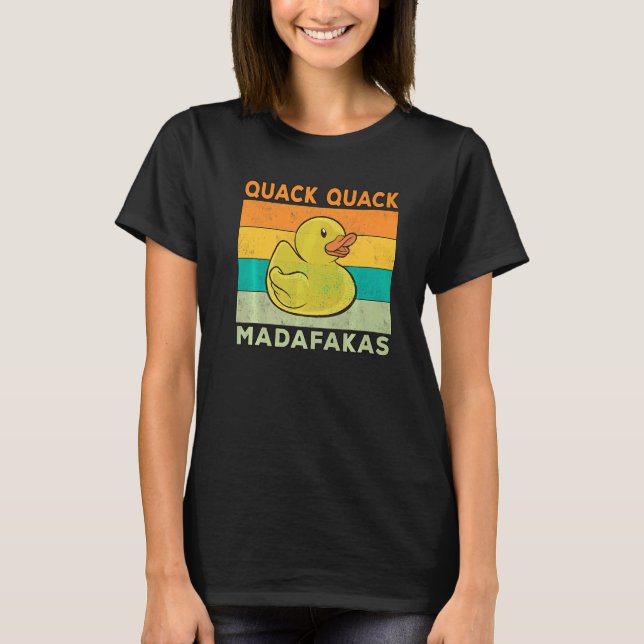 Duck Sayings Rubber Duck Quack Quack Ducks T-Shirt (Front)