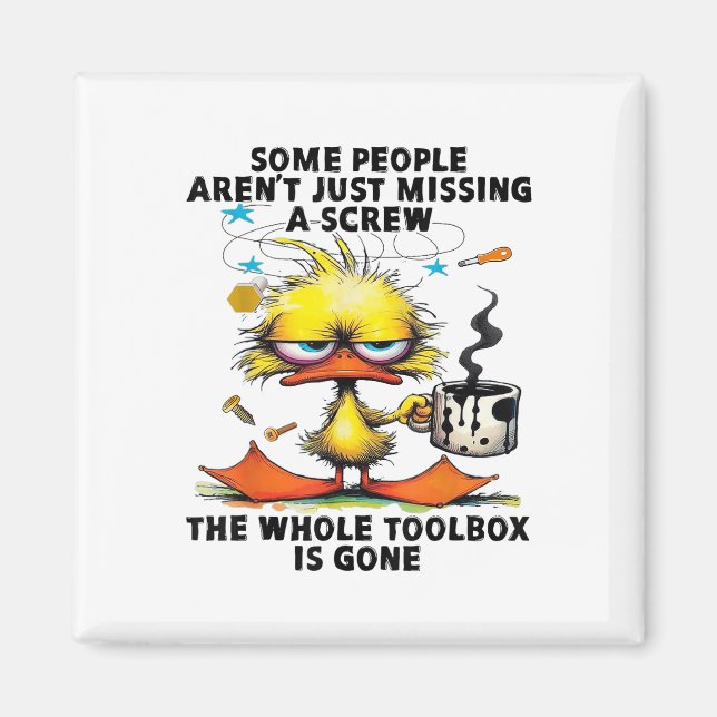 Duck Some People Arent Just Missing A Screw The Wh Magnet (Front)