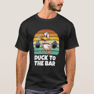 Duck to The Bar Funny Duck Fitness Gym T-Shirt