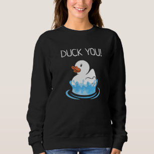 Duck You  Bathroom Ducks Rubber Ducky Accessories Sweatshirt