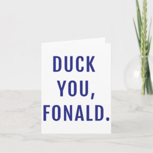 Duck You Fonald Funny Political Trump Card