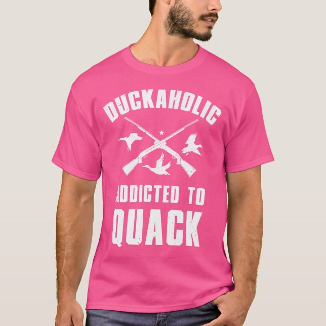 Duckaholic Addicted To Quack I Duck Hunting For Me T-Shirt (Front)