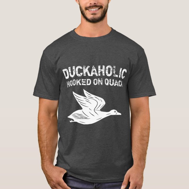 Duckaholic Hooked On Quack  Fathers Day Gifts T-Shirt (Front)