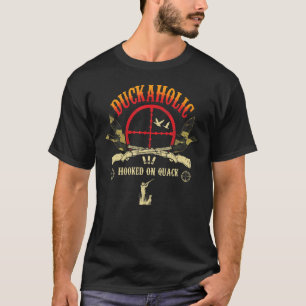Duckoholic Hooked On Quack  Duck Hunting Hunter T-Shirt