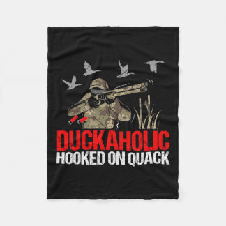 Duckoholic Hooked On Quack Funny Duck Hunting Hunt Fleece Blanket