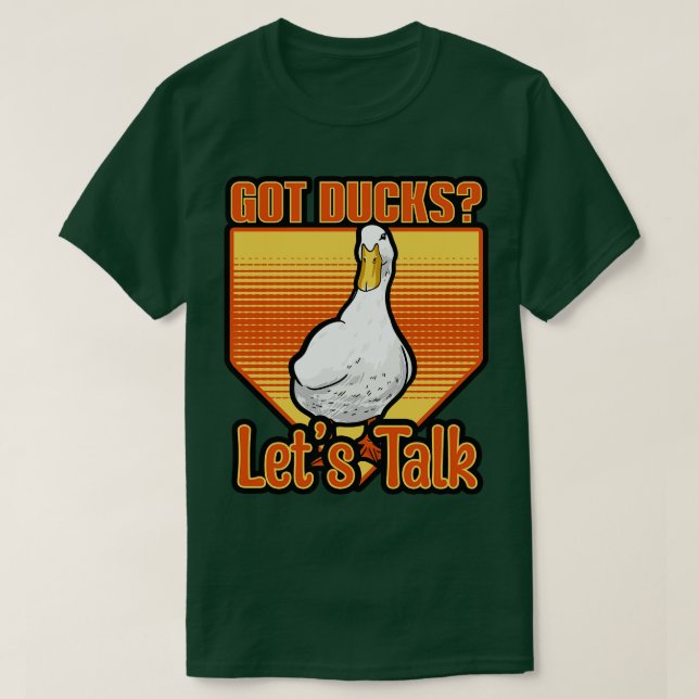 Ducks Got Ducks Lets Talk T-Shirt (Design Front)