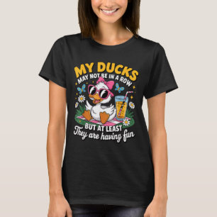 Ducks May Not Be in A Row Duck Humour Jokes T-Shirt