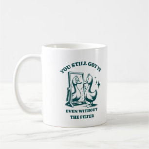 Duck's Mirror Moment You Still Got It Funny Animal Coffee Mug