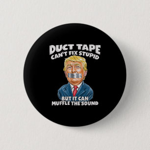 Duct Tape Can't Fix Stud But It Can Muffle The Sou 6 Cm Round Badge