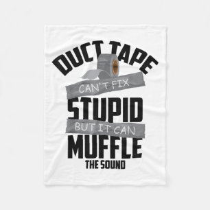 Duct Tape Can't Fix Stud But It Can Muffle The Sou Fleece Blanket
