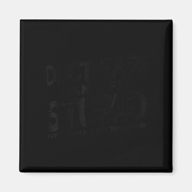 Duct Tape Cant Fix Stud Shirt Funny Saying Sarcast Magnet (Front)