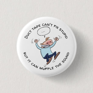 Duct Tape Can't Fix Stupid Funny Cartoon 3 Cm Round Badge