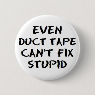 duct tape fix stupid 6 cm round badge