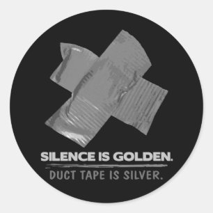duct tape - silence is golden duct tape is silver classic round sticker