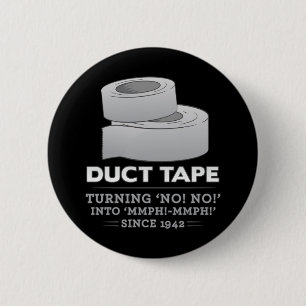 duct tape - turning no! no! into mmph! mmph! funny 6 cm round badge