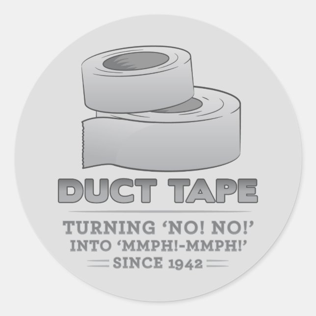 duct tape - turning no! no! into mmph! mmph! funny classic round sticker (Front)