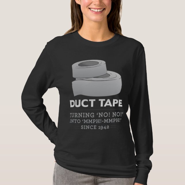 duct tape - turning no! no! into mmph! mmph! funny T-Shirt (Front)