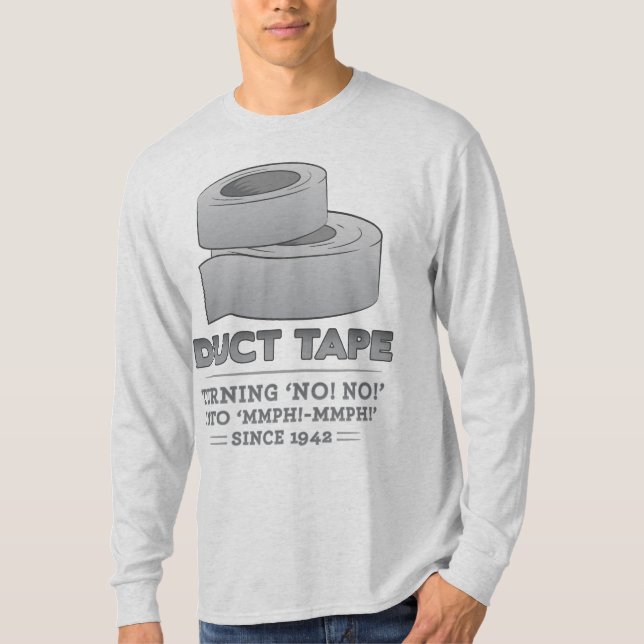 duct tape - turning no! no! into mmph! mmph! funny T-Shirt (Front)