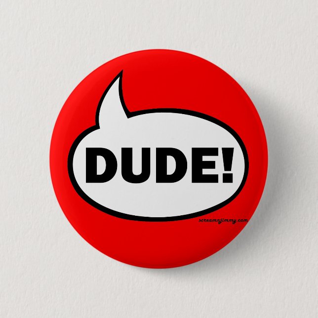 DUDE-1 6 CM ROUND BADGE (Front)