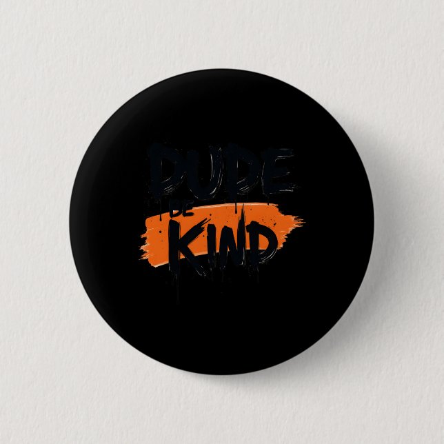 Dude Be Kind' Calligraphy Kindness Quote For Men S 6 Cm Round Badge (Front)