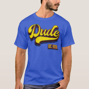 Dude Be Kind Stop bullying T-Shirt