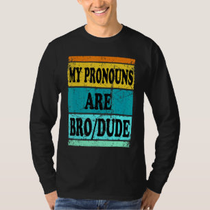 Dude Bro Pronouns  Men T-Shirt