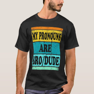 Dude Bro Pronouns Men T-Shirt