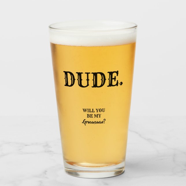 Dude. - Funny Groomsman Proposal Glass (Front Filled)
