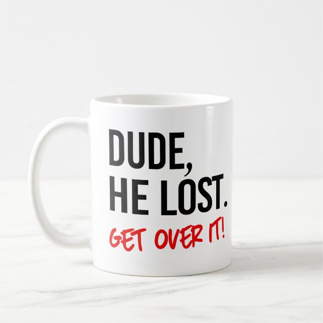 Dude, he lost. Get over it. Coffee Mug (Left)