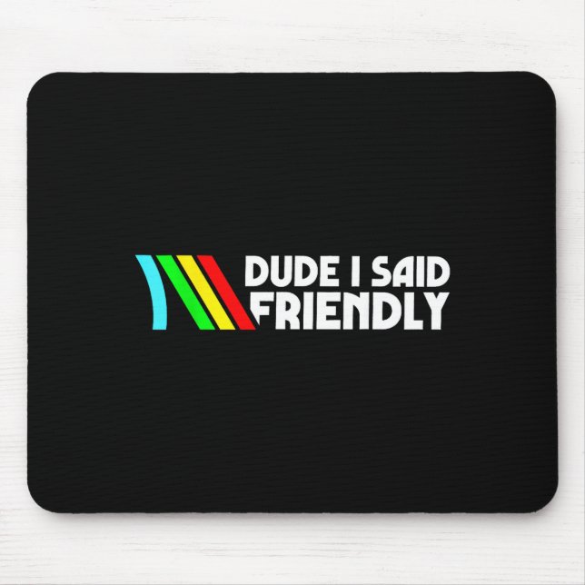 Dude I Said Friendly Survival Raiders Rooster Men  Mouse Pad (Front)