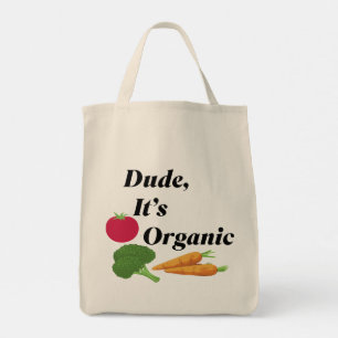 Dude It’s Organic Funny Vegetable Typography Tote Bag