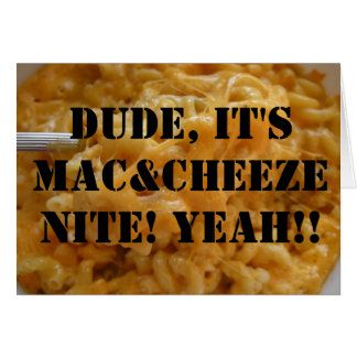 Dude, It's Mac&Cheeze Nite! Yeah!!