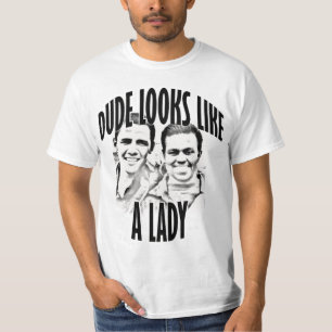 Dude looks like a lady tshirt funny ts