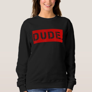 Dude Meme  Bruh Friend Slang Greeting Teens Boys M Sweatshirt