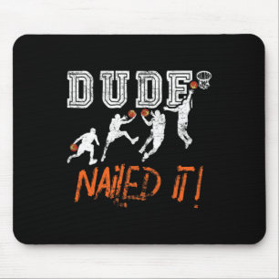 Dude Nailed It - Baller Basketball Player - Hooper Mouse Pad