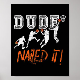 Dude Nailed It - Baller Basketball Player - Hooper Poster