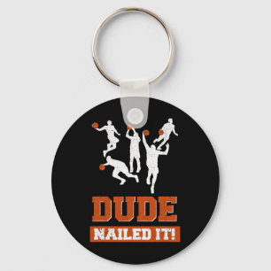 Dude Nailed It Basketball Lovers Play Ball Gift I Key Ring