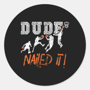 Dude Nailed It - Byller Bysketbyll Player - Hooper Classic Round Sticker