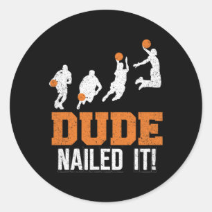 Dude Nailed It Cute Basketball Game Vintage Ball S Classic Round Sticker