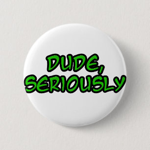 dude, seriously cool design 6 cm round badge