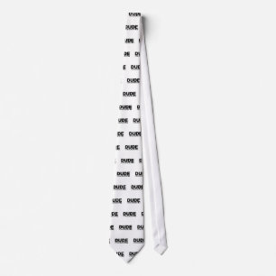 dude seriously tie