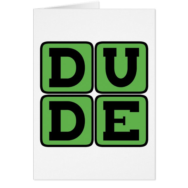 DUDE Slang Bro Funny Four Letter Design Slacker (Front)