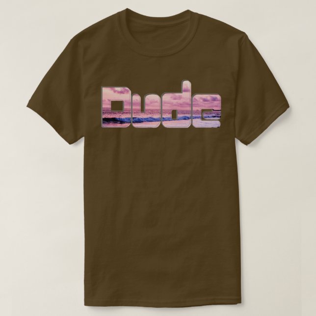 Dude T-Shirt (Design Front)