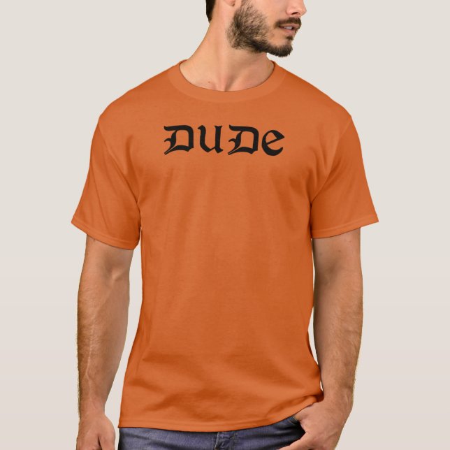 Dude T-Shirt (Front)