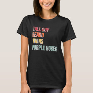 Dude Tall Guy Beard Twins Purple Hoser T-Shirt