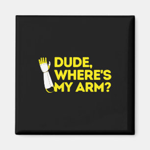Dude Where's My Arm Amputee Disabilities Awareness Magnet